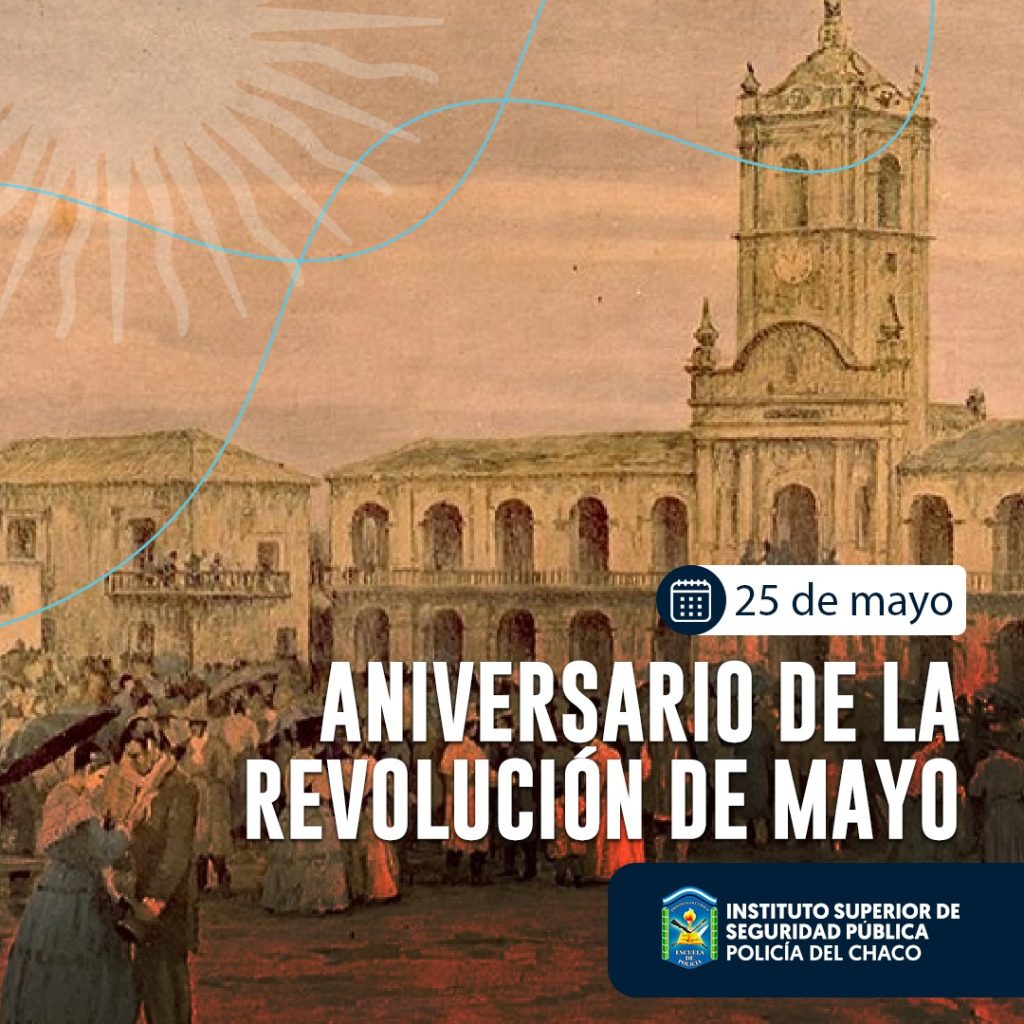 25 de Mayo: ANIVERSARIO DE LA REVOLUCIÓN DE MAYO